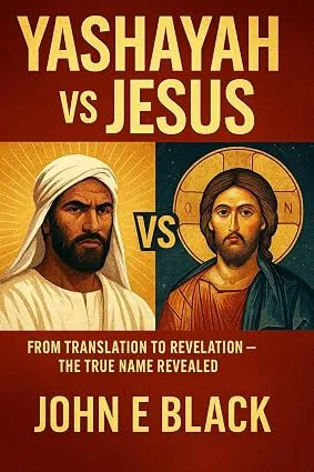 YASHAYAH VS JESUS — From Translation to Revelation — The True Name Revealed book cover